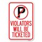 Signmission No Parking Sign Violators Will Be Ticketed Heavy-Gauge Aluminum Sign, 12" x 18", A-1218-23659 A-1218-23659 - alternate 1